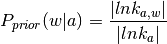 P_{prior}(w|a) = \frac{|lnk_{a,w}|}{|lnk_a|}
